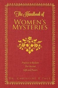 Cover image for The Handbook of Women's Mysteries: Practices to Reclaim Our Ancient Gifts and Powers