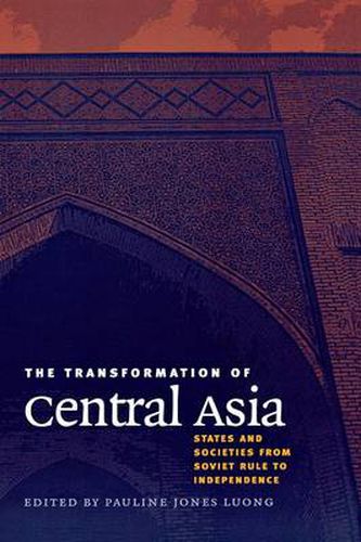 Cover image for The Transformation of Central Asia: States and Societies from Soviet Rule to Independence