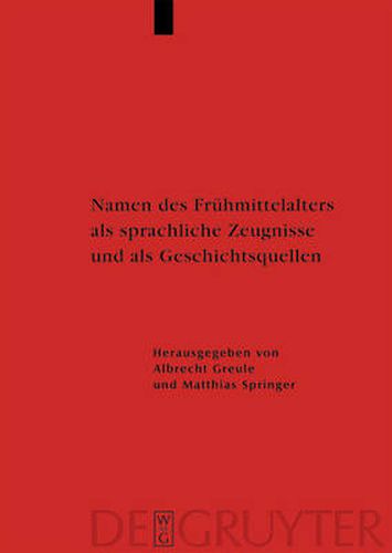 Cover image for Namen des Fruhmittelalters als sprachliche Zeugnisse und als Geschichtsquellen