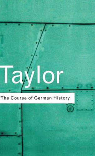 Cover image for The Course of German History: A Survey of the Development of German History since 1815