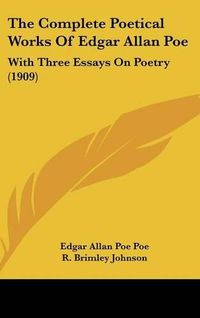 Cover image for The Complete Poetical Works of Edgar Allan Poe: With Three Essays on Poetry (1909)