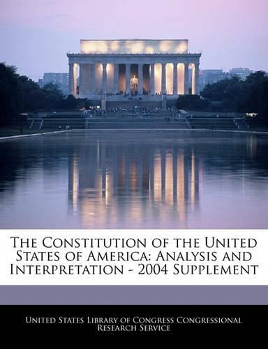 Cover image for The Constitution of the United States of America: Analysis and Interpretation - 2004 Supplement