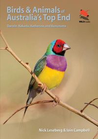 Cover image for Birds and Animals of Australia's Top End: Darwin, Kakadu, Katherine, and Kununurra