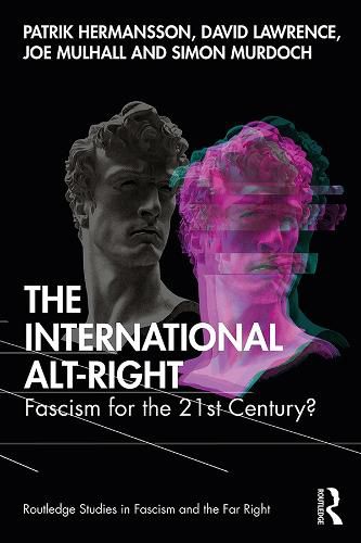 The International Alt-Right: Fascism for the 21st Century?