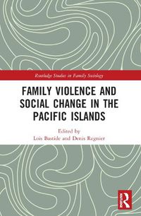 Cover image for Family Violence and Social Change in the Pacific Islands