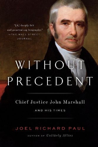 Cover image for Without Precedent: Chief Justice John Marshall and His Times