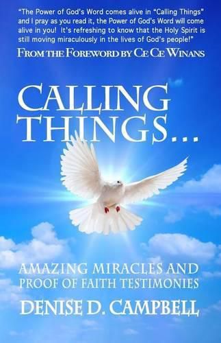 Cover image for Calling Things...: Amazing Miracles and Proof of Faith Testimonies!