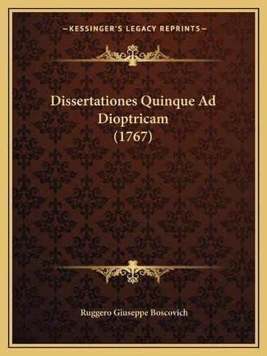 Dissertationes Quinque Ad Dioptricam (1767)