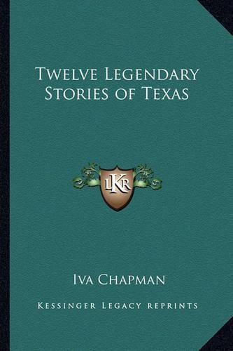 Cover image for Twelve Legendary Stories of Texas