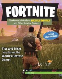 Cover image for Fortnite: the Essential Guide to Battle Royale and Other Survival Games