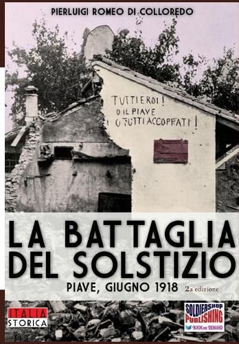 La battaglia del Solstizio: Piave, giugno 1918