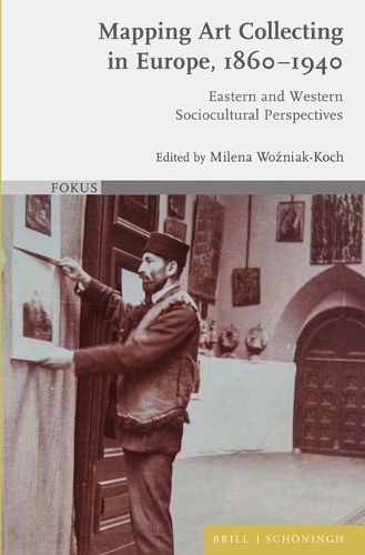 Cover image for Mapping Art Collecting in Europe, 1860-1940