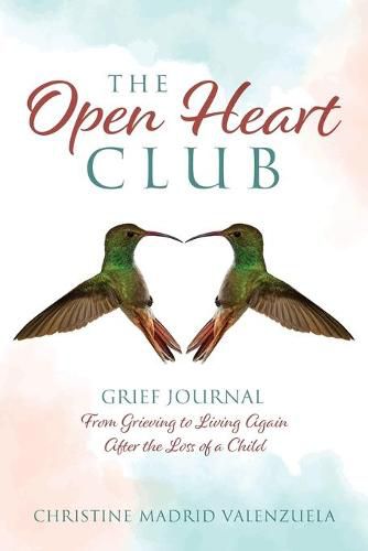 Cover image for The Open Heart Club: Grief Journal From Grieving to Living Again After the Loss of a Child