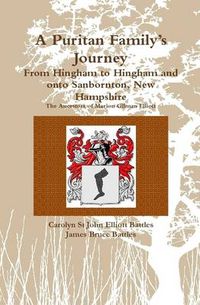 Cover image for A Puritan Family's Journey:from Hingham to Hingham and onto Sanbornton, New Hampshire the Ancestors of Marion Gilman Elliott