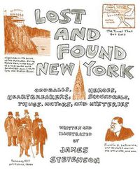 Cover image for Lost and Found New York: Oddballs, Heroes, Heartbreakers, Scoundrels, Thugs, Mayors, and Mysteries