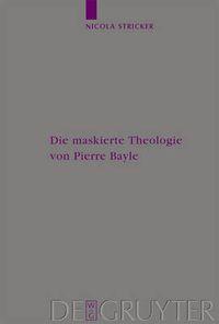 Cover image for Die Maskierte Theologie Von Pierre Bayle