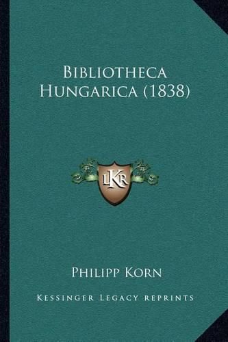 Cover image for Bibliotheca Hungarica (1838)