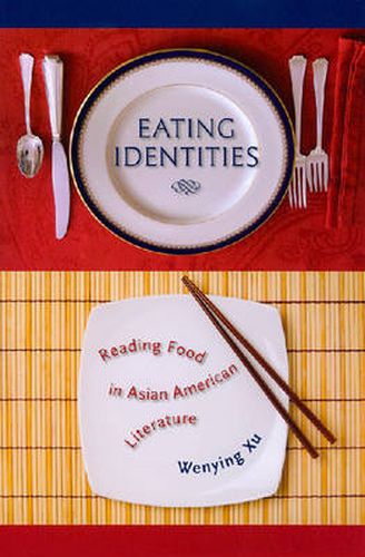 Cover image for Eating Identities: Reading Food in Asian American Literature
