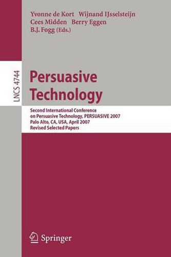 Cover image for Persuasive Technology: Second International Conference on Persuasive Technology, PERSUASIVE 2007, Palo Alto, CA, USA, April 26-27, 2007.             Revised Selected Papers