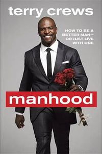 Cover image for Manhood: How to Be a Better Man-or Just Live with One