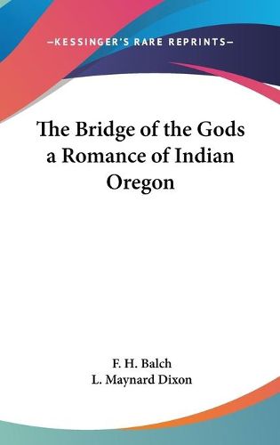 Cover image for The Bridge of the Gods a Romance of Indian Oregon