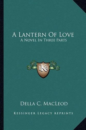 Cover image for A Lantern of Love: A Novel in Three Parts