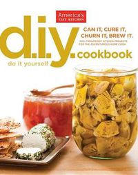 Cover image for DIY Cookbook: Can It, Cure It, Churn It, Brew It