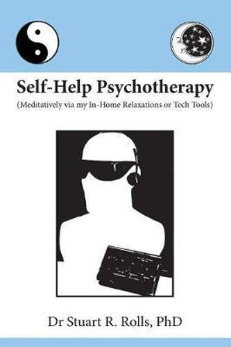 Cover image for Self-Help Psychotherapy: Meditatively via my In-Home Relaxations or Tech Tools