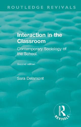 Cover image for Interaction in the Classroom: Contemporary Sociology of the School