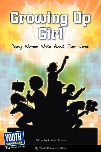 Cover image for Growing Up Girl: Young Women Write about Their Lives