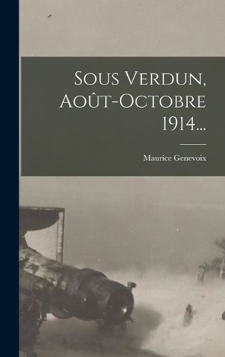 Cover image for Sous Verdun, Aout-octobre 1914...