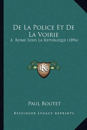 Cover image for de La Police Et de La Voirie: A Rome Sous La Republique (1896)