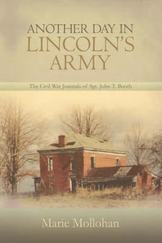 Cover image for Another Day in Lincoln's Army: The Civil War Journals of Sgt. John T. Booth