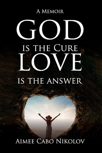Cover image for God is the Cure, Love is the Answer