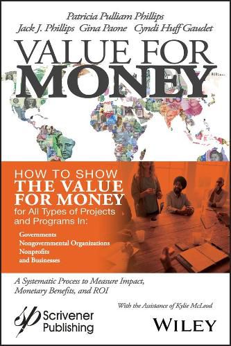 Value for Money: How to Show the Value for Money f or All Types of Projects and Programs in Governmen ts, Non-Governmental Organizations, Nonprofits, an