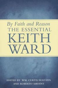 Cover image for By Faith and Reason: The Essential Keith Ward