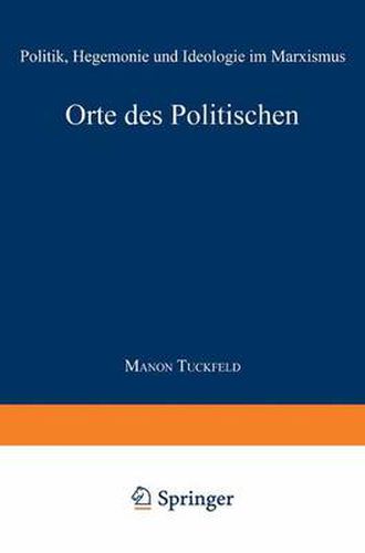 Cover image for Orte Des Politischen: Politik, Hegemonie Und Ideologie Im Marxismus