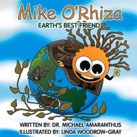 Cover image for Mike O'Rhiza: Earth's Best Friend