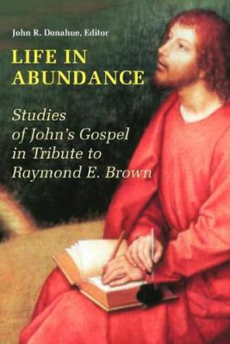 Cover image for Life in Abundance: Studies of John's Gospel in Tribute to Raymond E. Brown, S.S.