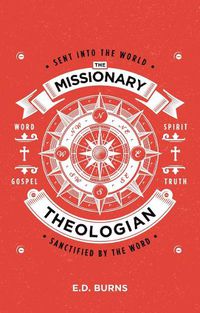 Cover image for The Missionary-Theologian: Sent into the World, Sanctified by the Word