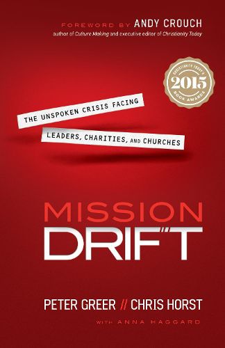 Mission Drift - The Unspoken Crisis Facing Leaders, Charities, and Churches