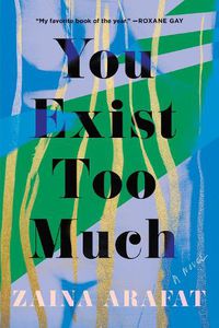 Cover image for You Exist Too Much: A Novel