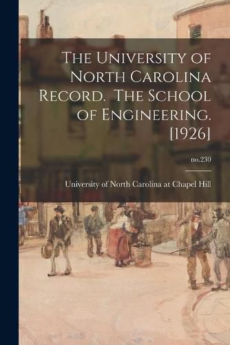 Cover image for The University of North Carolina Record. The School of Engineering. [1926]; no.230