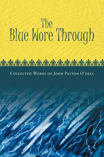 Cover image for The Blue Wore Through: Collected Works of John Patton O'Dell