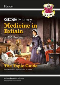 Cover image for Grade 9-1 GCSE History Edexcel Topic Guide - Medicine in Britain, c1250-Present