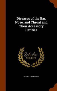 Cover image for Diseases of the Ear, Nose, and Throat and Their Accessory Carities