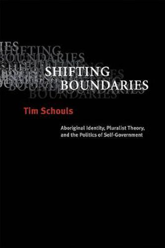 Shifting Boundaries: Aboriginal Identity, Pluralist Theory, and the Politics of Self-Government