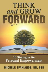 Cover image for Think and Grow Forward: 10 Strategies for Personal Empowerment