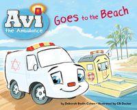 Cover image for Avi the Ambulance Goes to the Beach