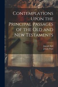 Cover image for Contemplations Upon the Principal Passages of the Old and New Testaments